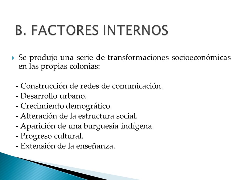 B. FACTORES INTERNOS Se produjo una serie de transformaciones socioeconómicas en las propias colonias: