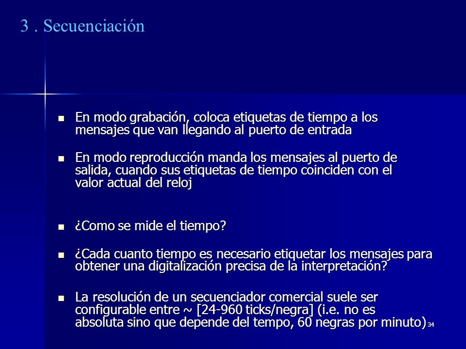 3 . Secuenciación En modo grabación, coloca etiquetas de tiempo a los mensajes que van llegando al puerto de entrada.