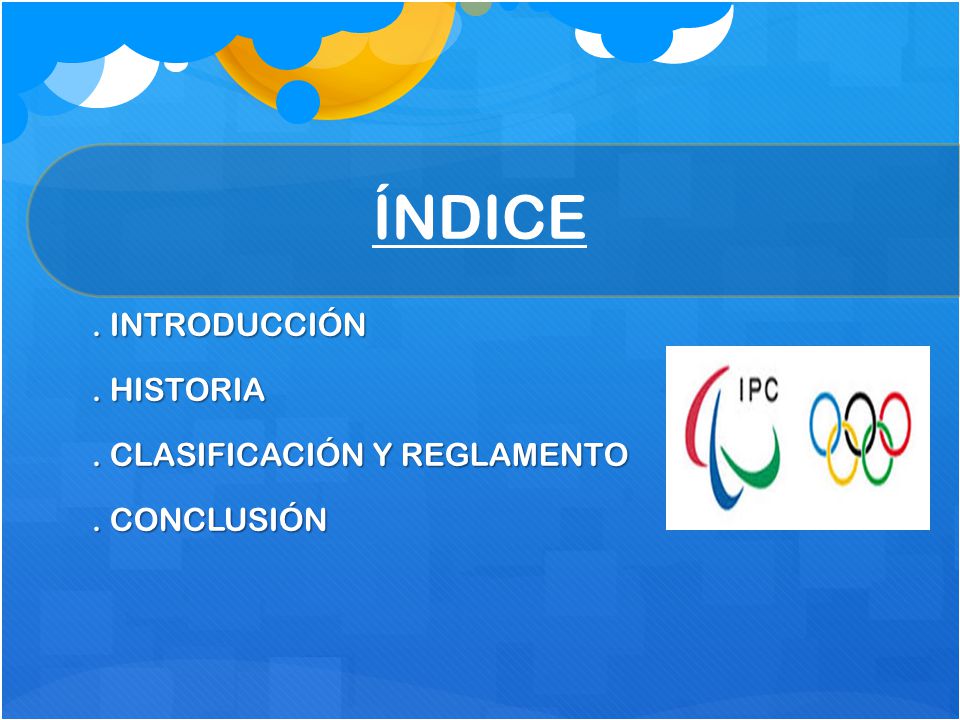 ÍNDICE . INTRODUCCIÓN . HISTORIA . CLASIFICACIÓN Y REGLAMENTO . CONCLUSIÓN