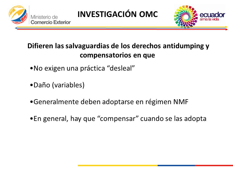 INVESTIGACIÓN OMC Difieren las salvaguardias de los derechos antidumping y compensatorios en que. No exigen una práctica desleal