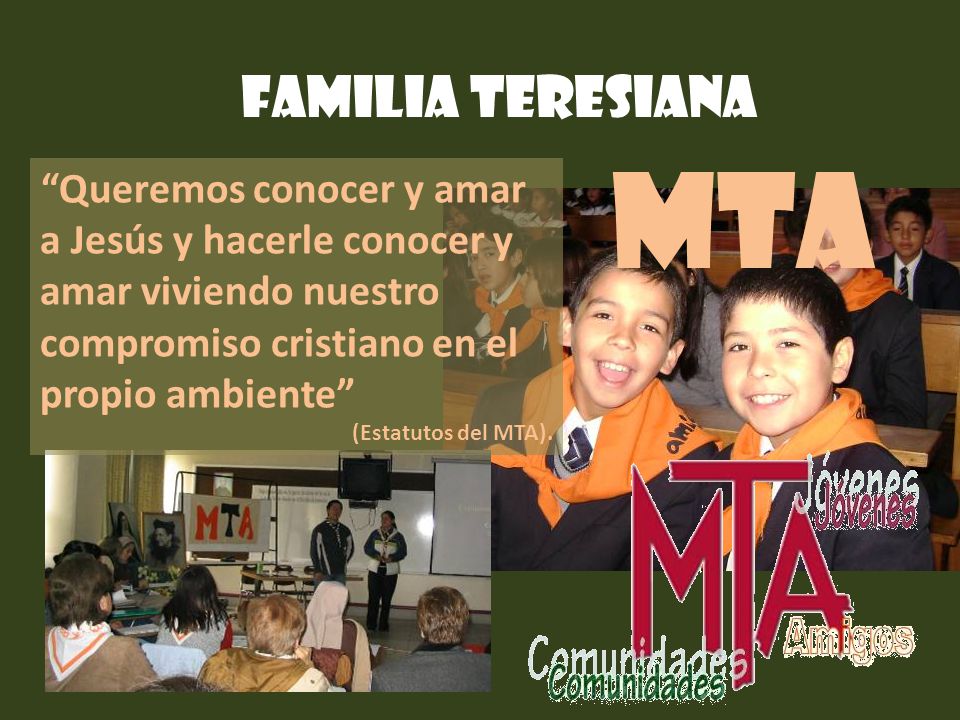 Familia teresiana MTA. Queremos conocer y amar a Jesús y hacerle conocer y amar viviendo nuestro compromiso cristiano en el propio ambiente