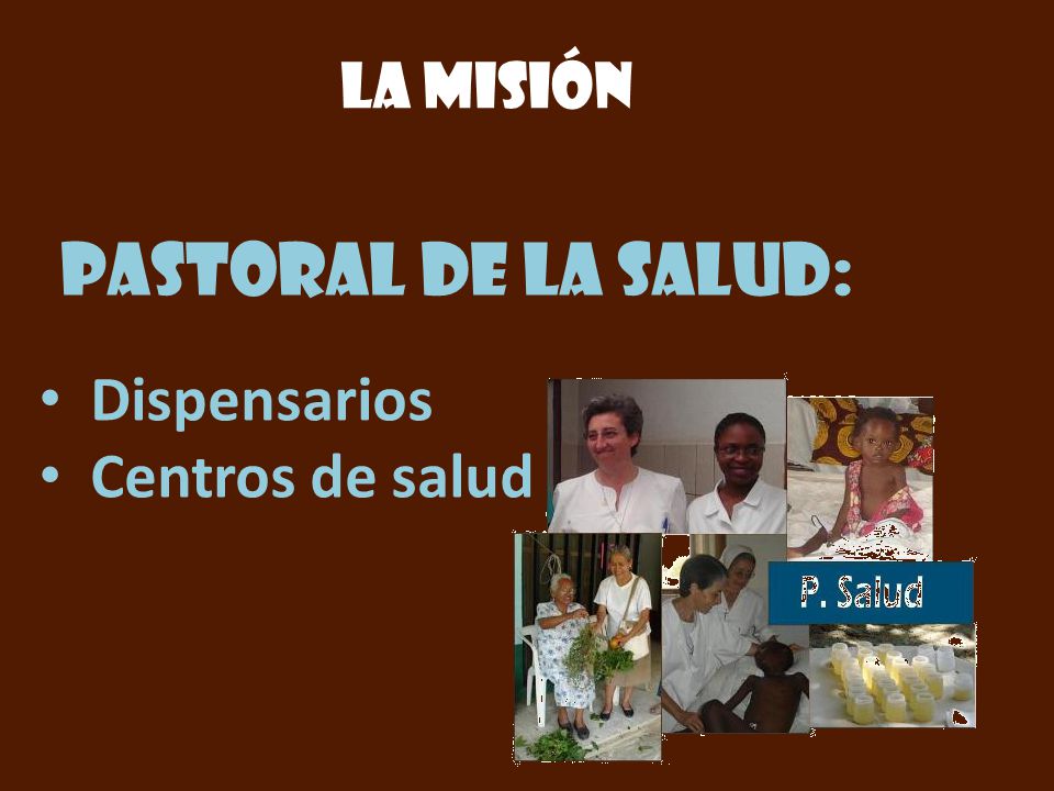 La misión Pastoral de la salud: Dispensarios Centros de salud