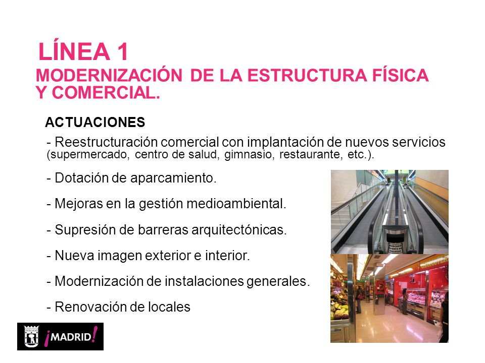 LÍNEA 1 MODERNIZACIÓN DE LA ESTRUCTURA FÍSICA Y COMERCIAL. ACTUACIONES