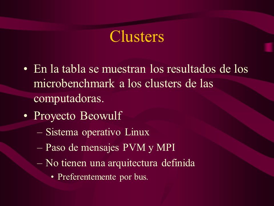 Clusters En la tabla se muestran los resultados de los microbenchmark a los clusters de las computadoras.