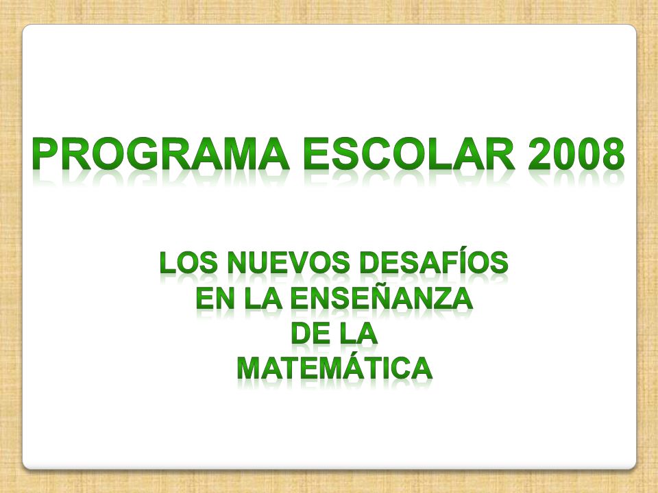 Programa escolar 2008 Los nuevos desafíos en la enseñanza de la