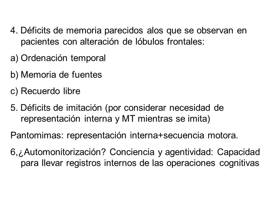 4. Déficits de memoria parecidos alos que se observan en pacientes con alteración de lóbulos frontales: