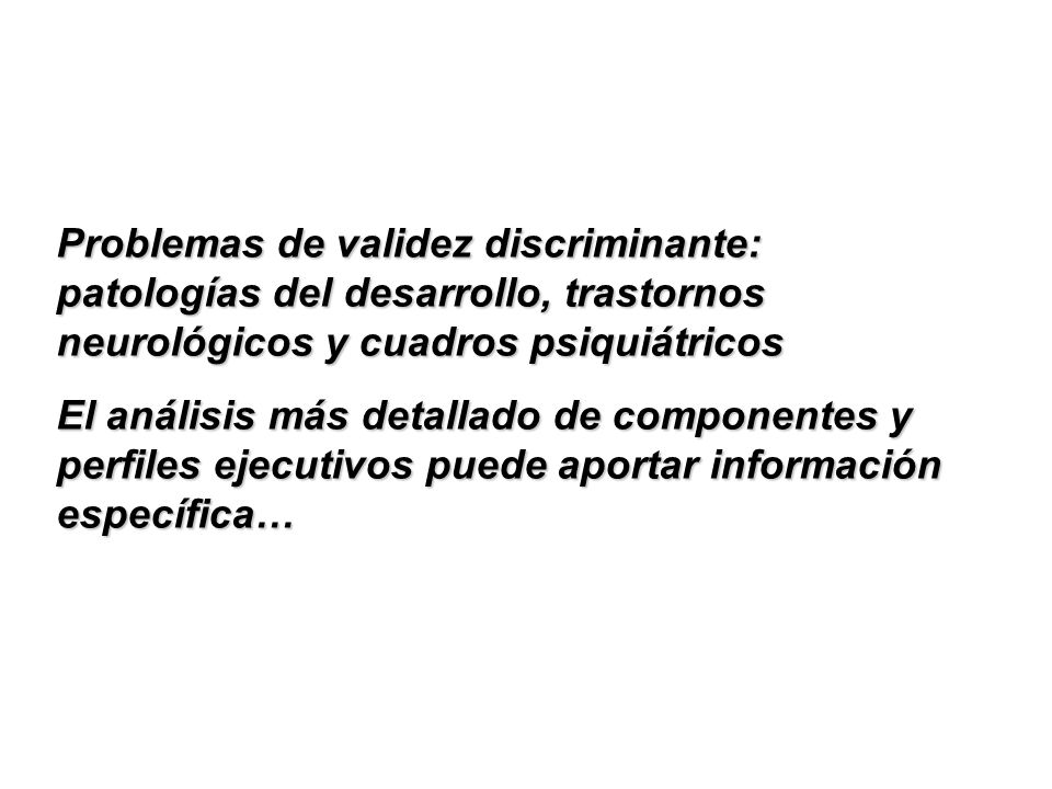 Problemas de validez discriminante: patologías del desarrollo, trastornos neurológicos y cuadros psiquiátricos