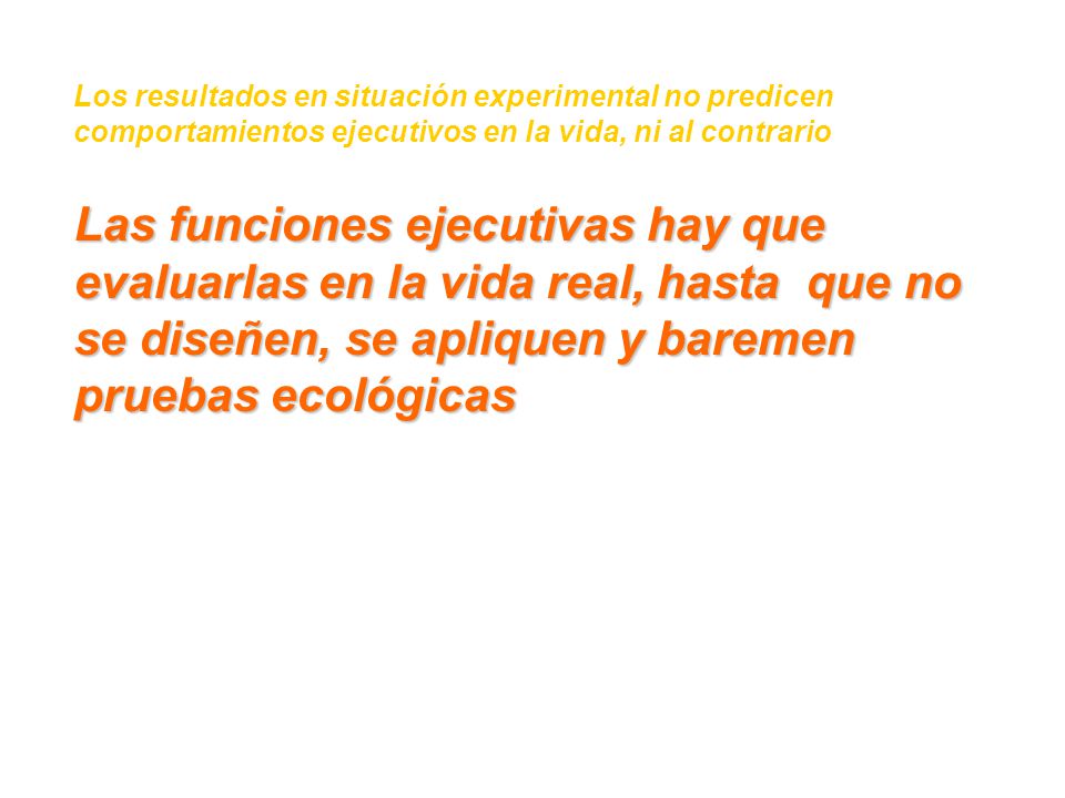 Los resultados en situación experimental no predicen comportamientos ejecutivos en la vida, ni al contrario