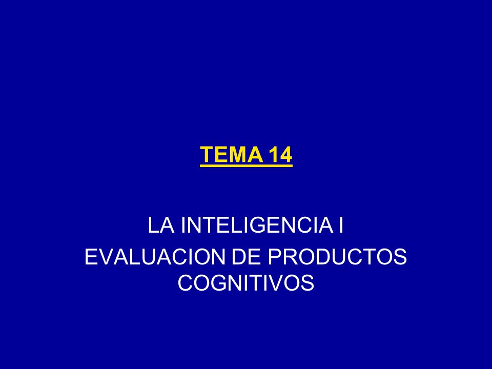LA INTELIGENCIA I EVALUACION DE PRODUCTOS COGNITIVOS