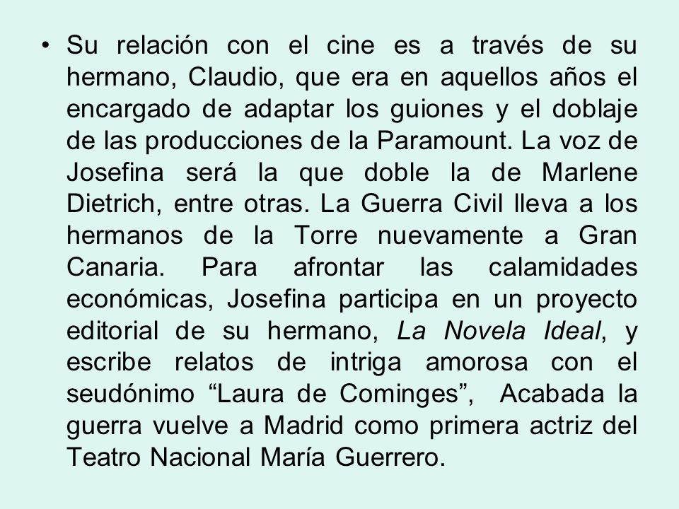 Su relación con el cine es a través de su hermano, Claudio, que era en aquellos años el encargado de adaptar los guiones y el doblaje de las producciones de la Paramount.