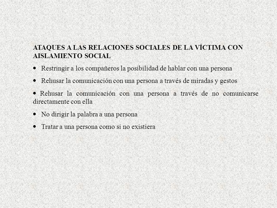 ATAQUES A LAS RELACIONES SOCIALES DE LA VÍCTIMA CON AISLAMIENTO SOCIAL