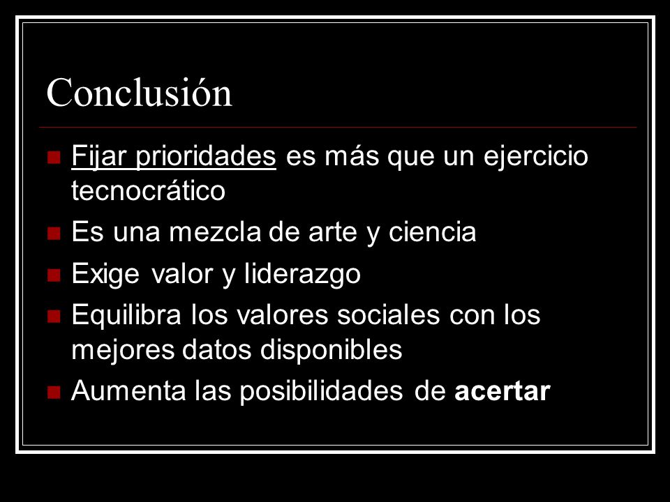 Conclusión Fijar prioridades es más que un ejercicio tecnocrático