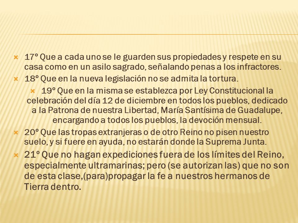 17º Que a cada uno se le guarden sus propiedades y respete en su casa como en un asilo sagrado, señalando penas a los infractores.
