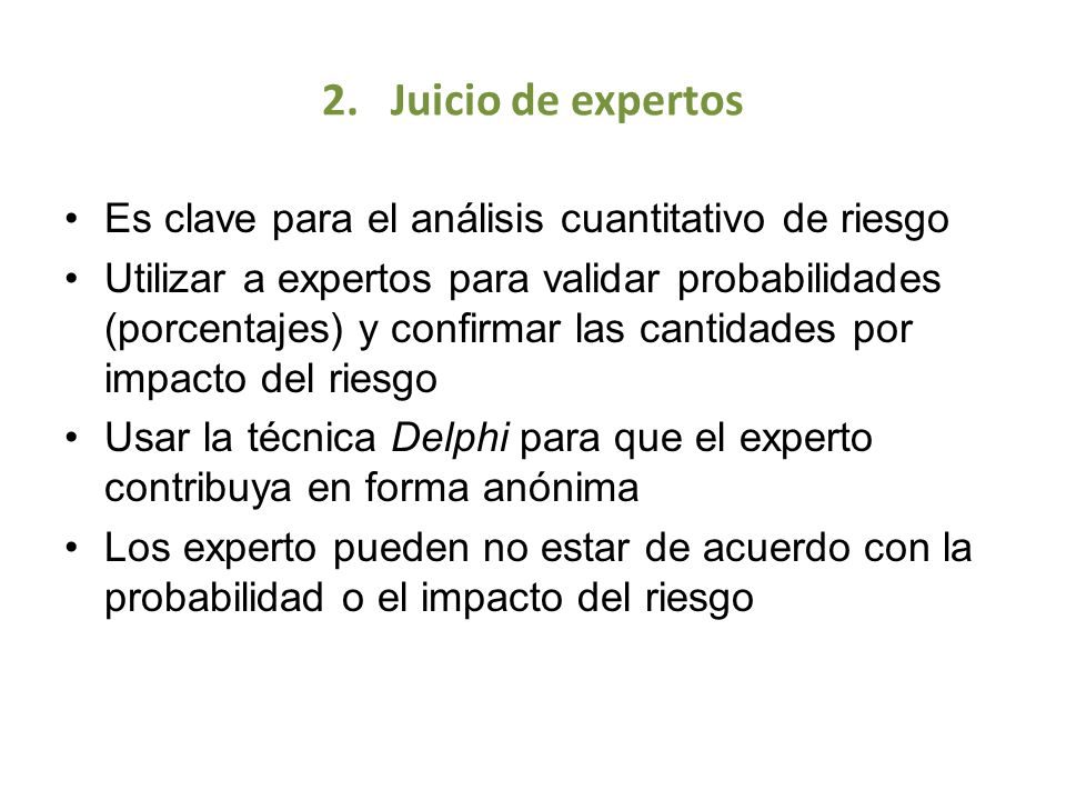 2. Juicio de expertos Es clave para el análisis cuantitativo de riesgo
