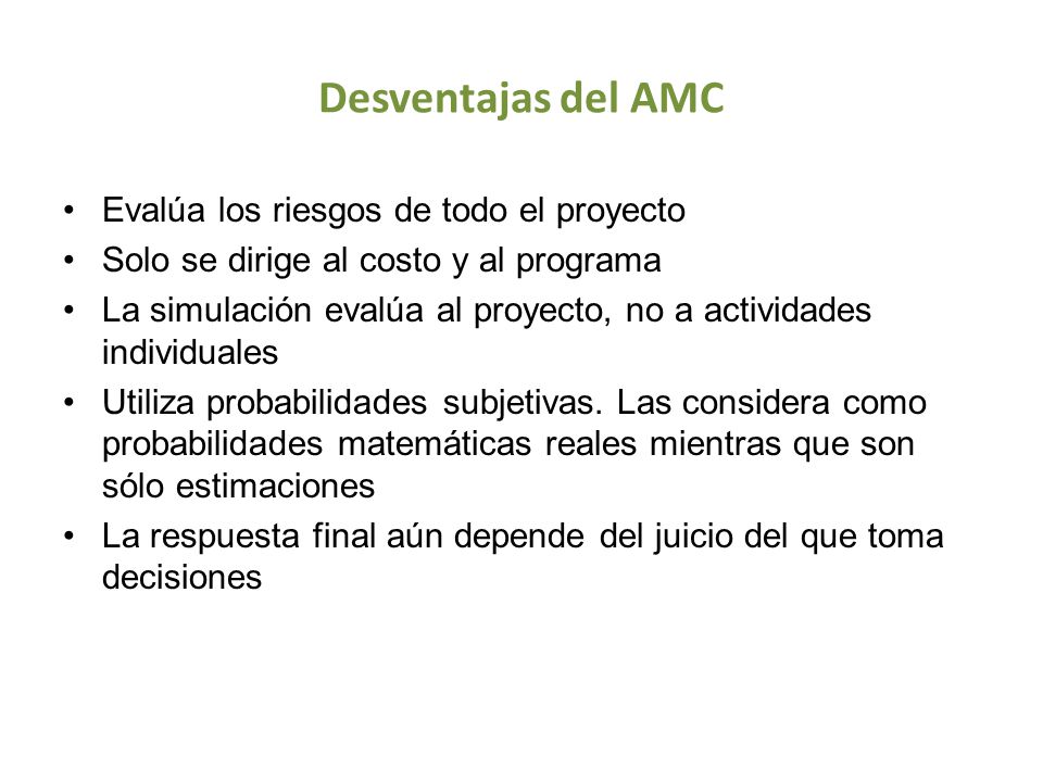 Desventajas del AMC Evalúa los riesgos de todo el proyecto