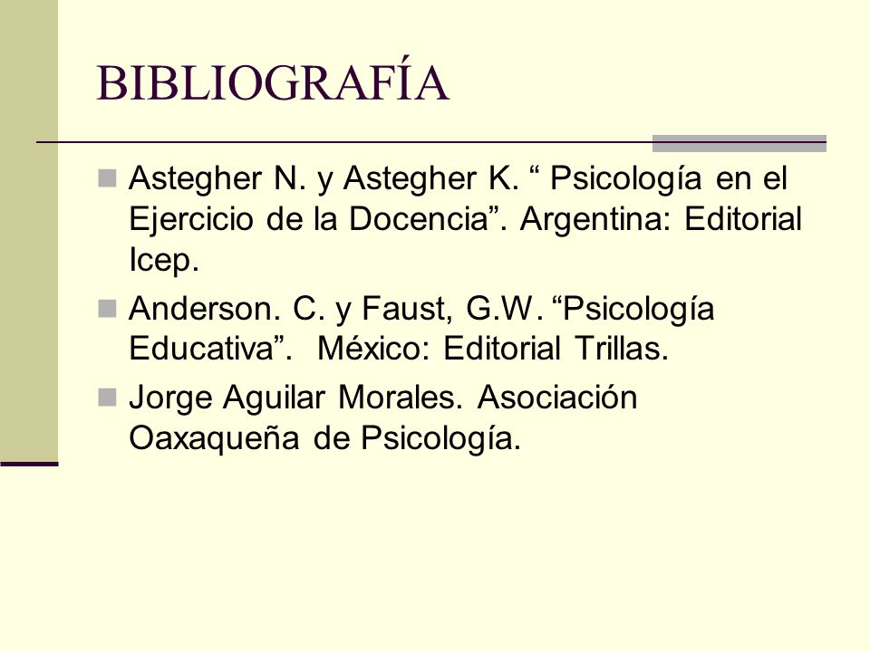 BIBLIOGRAFÍA Astegher N. y Astegher K. Psicología en el Ejercicio de la Docencia . Argentina: Editorial Icep.