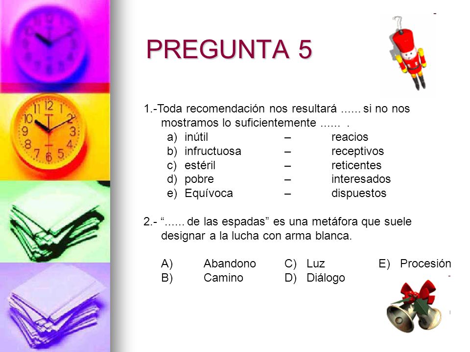 PREGUNTA 5 1.-Toda recomendación nos resultará si no nos mostramos lo suficientemente