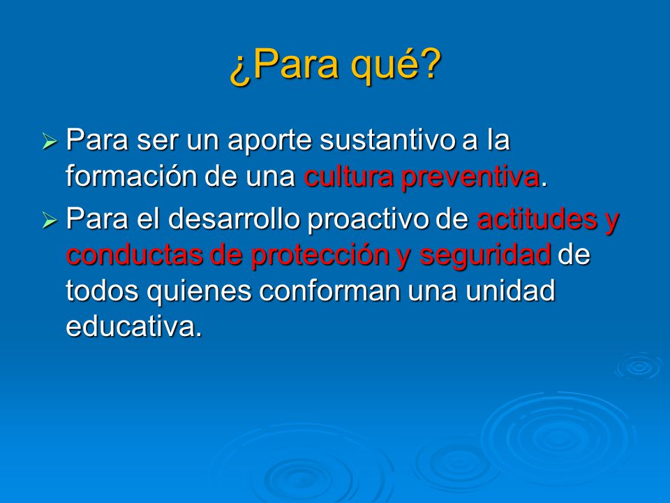 ¿Para qué Para ser un aporte sustantivo a la formación de una cultura preventiva.