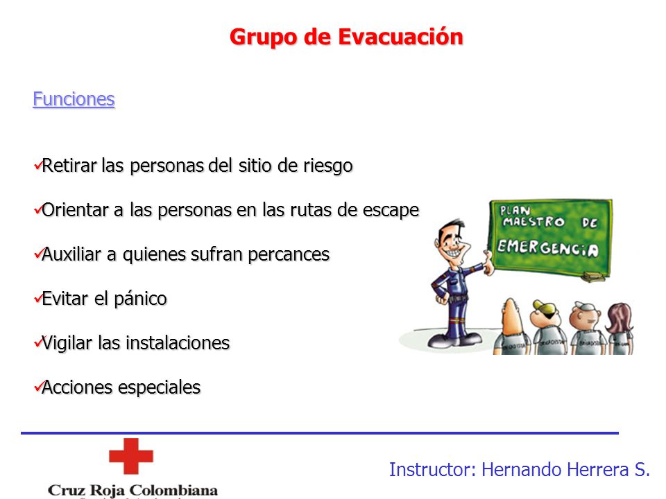 Grupo de Evacuación Funciones Retirar las personas del sitio de riesgo