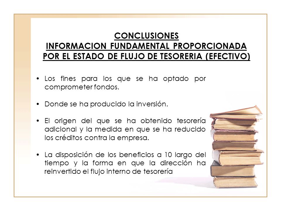 CONCLUSIONES INFORMACION FUNDAMENTAL PROPORCIONADA POR EL ESTADO DE FLUJO DE TESORERIA (EFECTIVO)