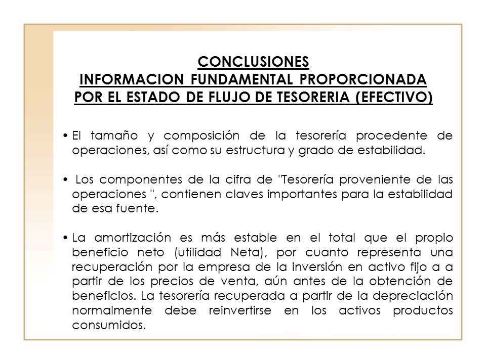 CONCLUSIONES INFORMACION FUNDAMENTAL PROPORCIONADA POR EL ESTADO DE FLUJO DE TESORERIA (EFECTIVO)