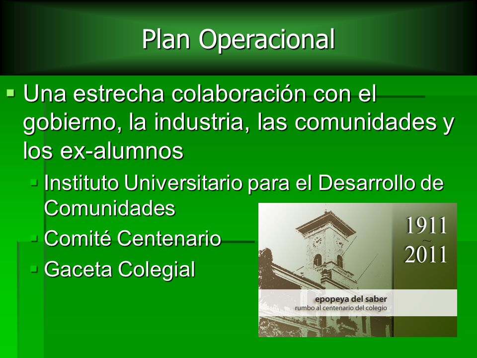 Plan Operacional Una estrecha colaboración con el gobierno, la industria, las comunidades y los ex-alumnos.