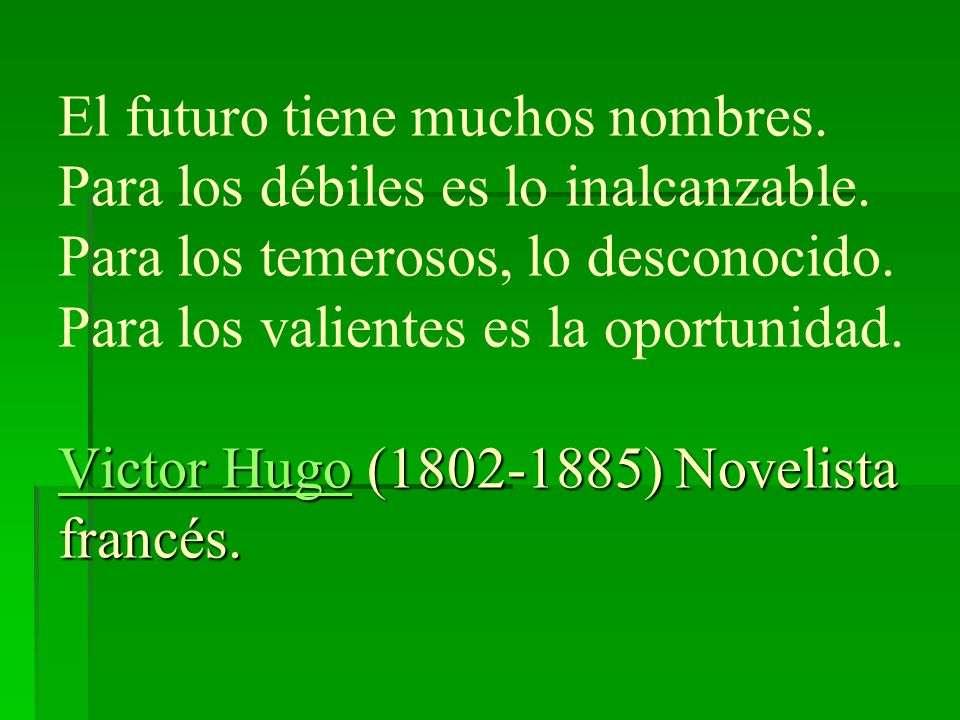 El futuro tiene muchos nombres. Para los débiles es lo inalcanzable