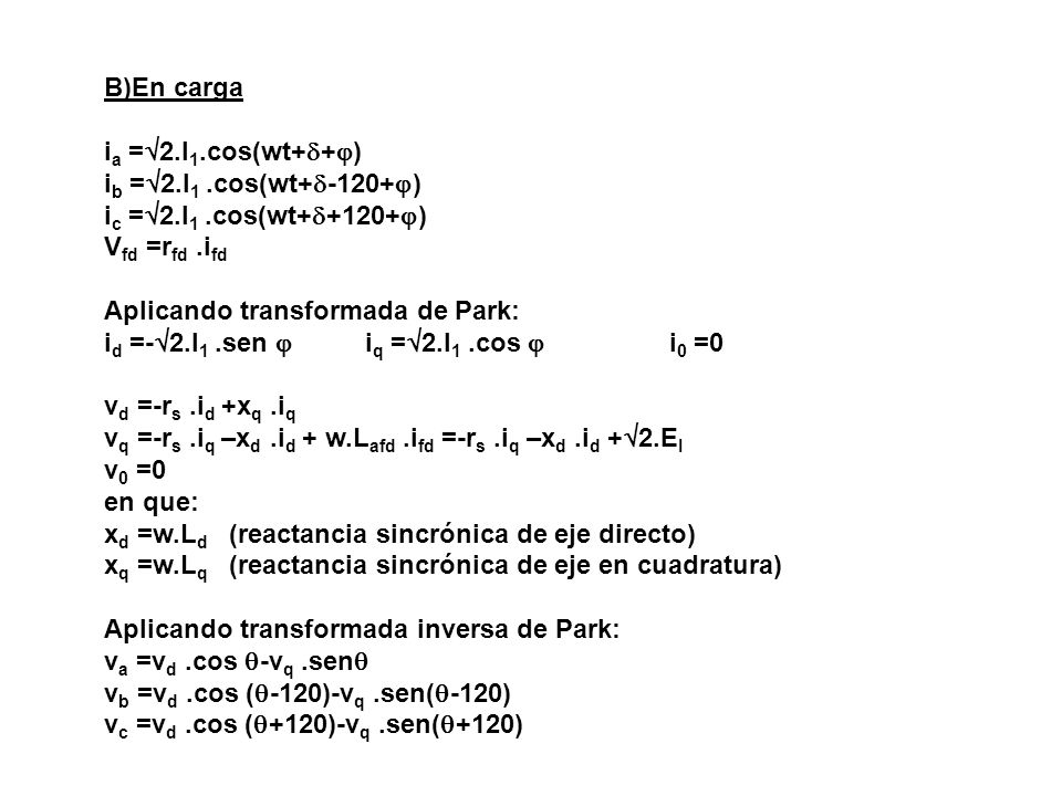 B)En carga ia =2.I1.cos(wt++) ib =2.I1 .cos(wt+-120+) ic =2.I1 .cos(wt++120+) Vfd =rfd .ifd.