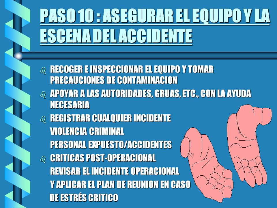 PASO 10 : ASEGURAR EL EQUIPO Y LA ESCENA DEL ACCIDENTE