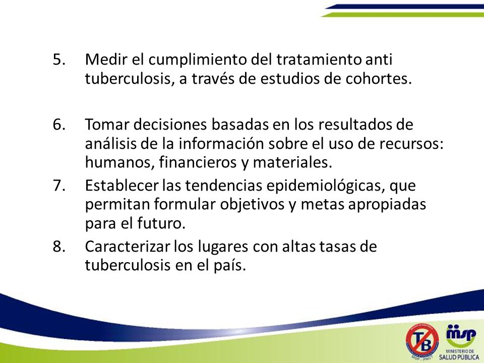 Medir el cumplimiento del tratamiento anti tuberculosis, a través de estudios de cohortes.