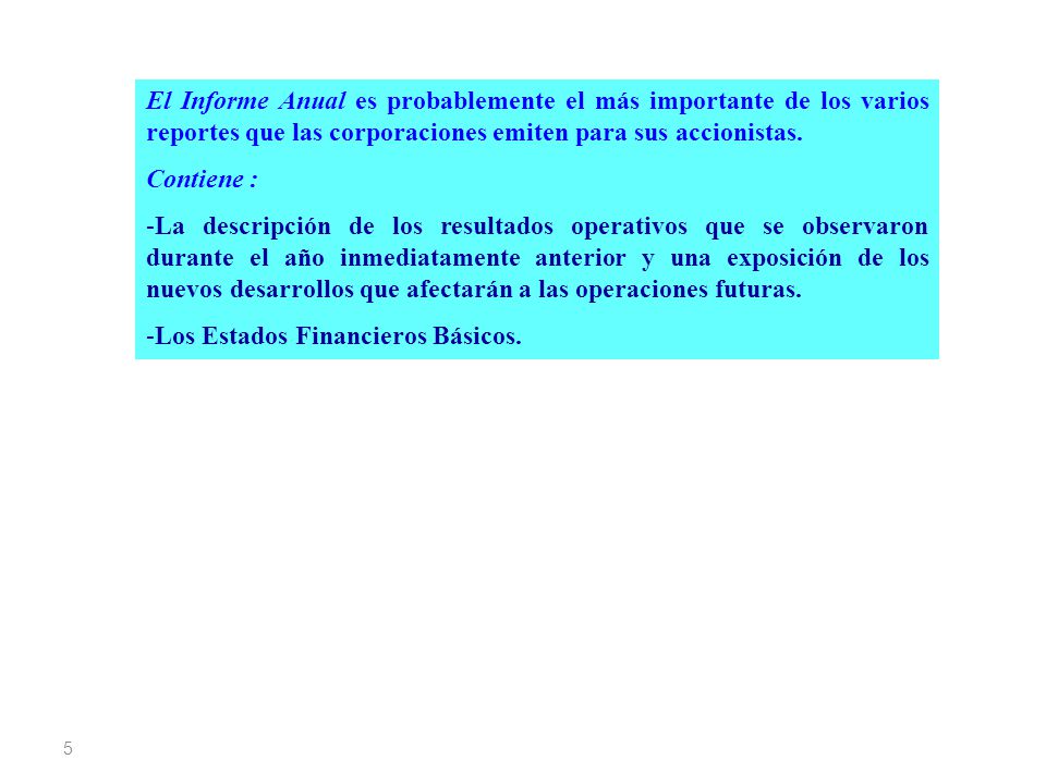El Informe Anual es probablemente el más importante de los varios reportes que las corporaciones emiten para sus accionistas.