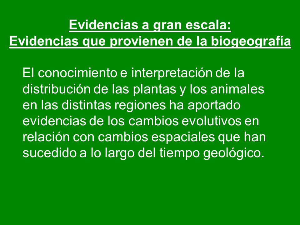 Evidencias a gran escala: Evidencias que provienen de la biogeografía
