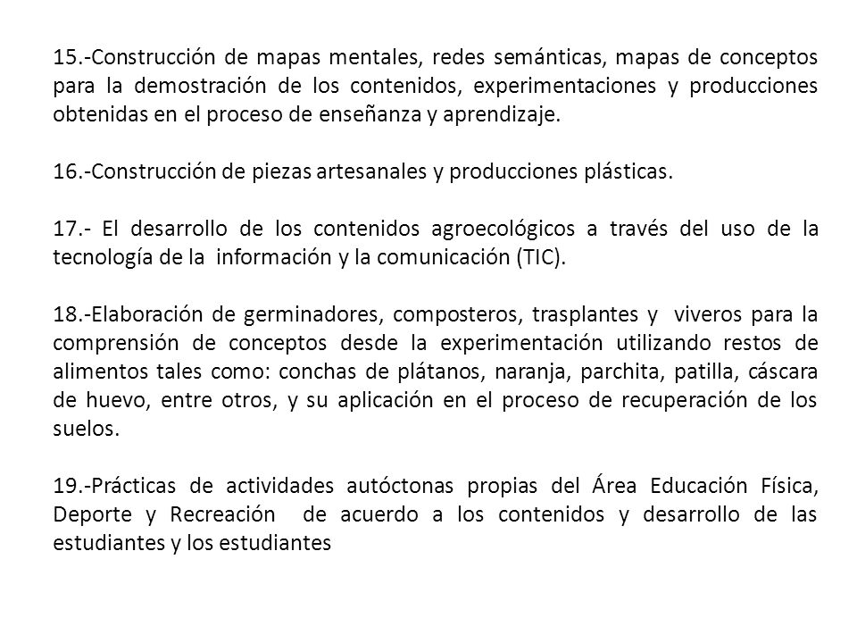 15.-Construcción de mapas mentales, redes semánticas, mapas de conceptos para la demostración de los contenidos, experimentaciones y producciones obtenidas en el proceso de enseñanza y aprendizaje.