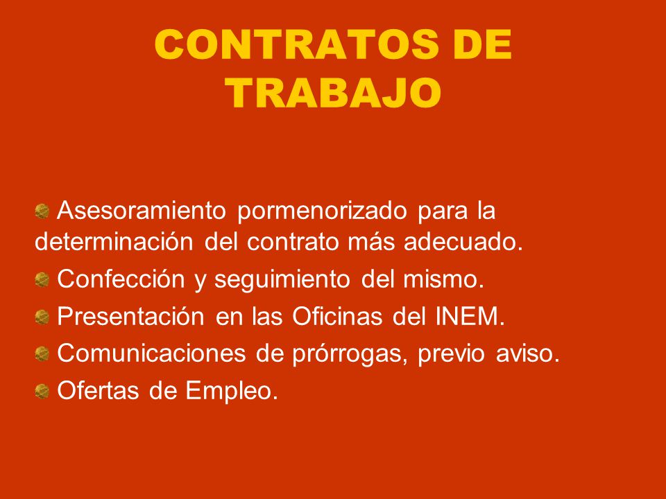 CONTRATOS DE TRABAJO Asesoramiento pormenorizado para la determinación del contrato más adecuado. Confección y seguimiento del mismo.