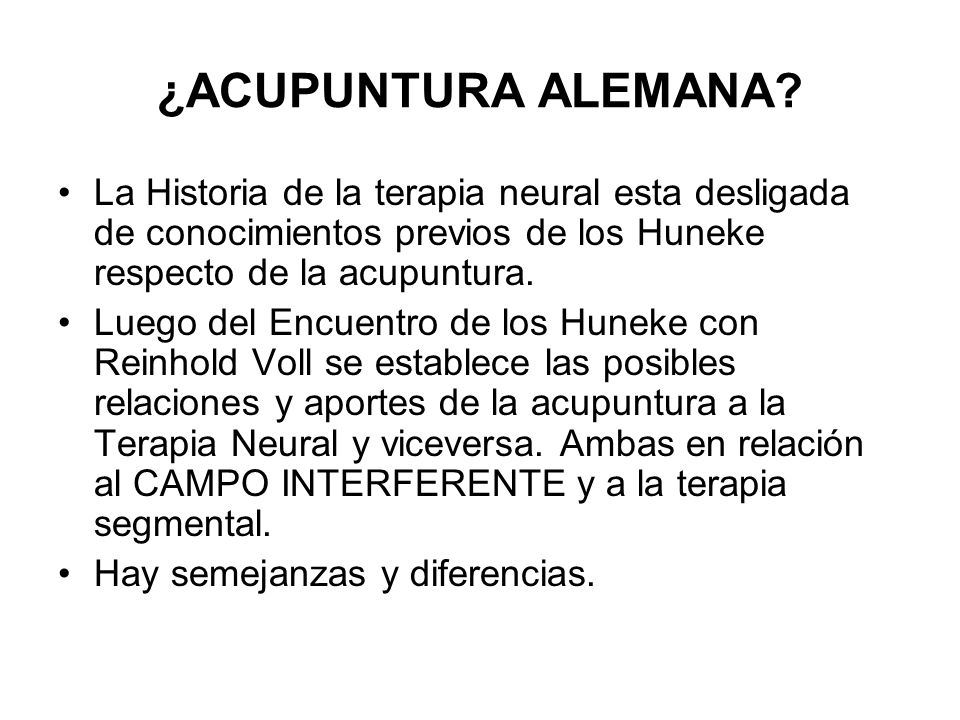 ¿ACUPUNTURA ALEMANA La Historia de la terapia neural esta desligada de conocimientos previos de los Huneke respecto de la acupuntura.