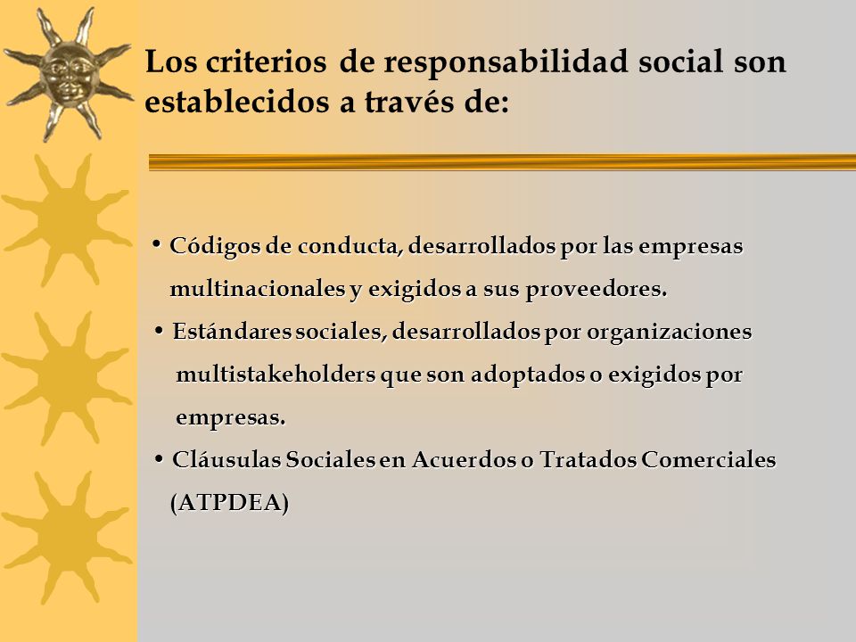 Los criterios de responsabilidad social son establecidos a través de: