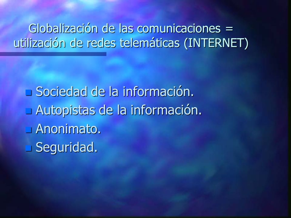 Sociedad de la información. Autopistas de la información. Anonimato.