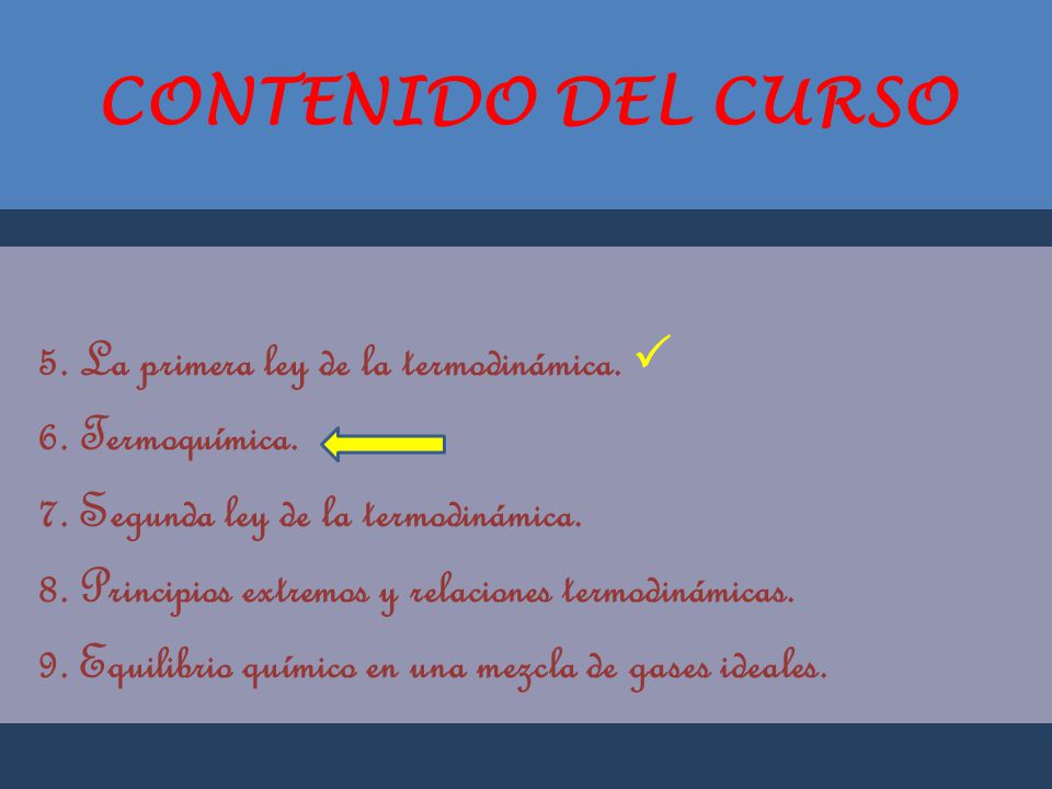 CONTENIDO DEL CURSO 5. La primera ley de la termodinámica. 