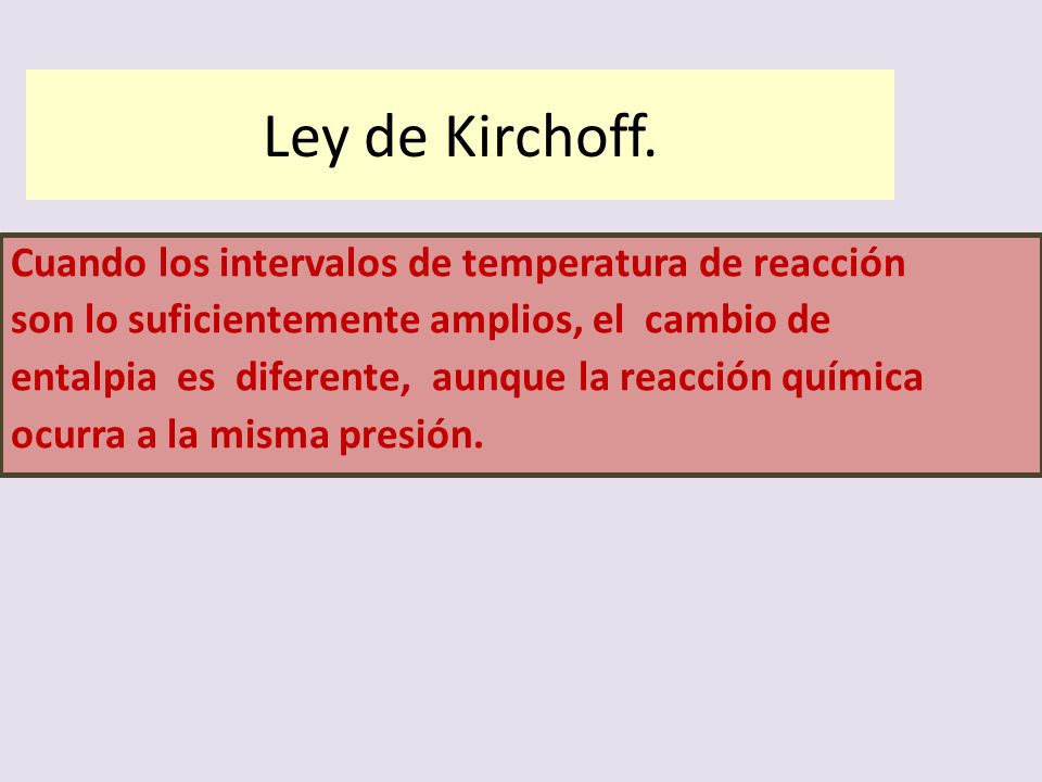 Ley de Kirchoff. Cuando los intervalos de temperatura de reacción