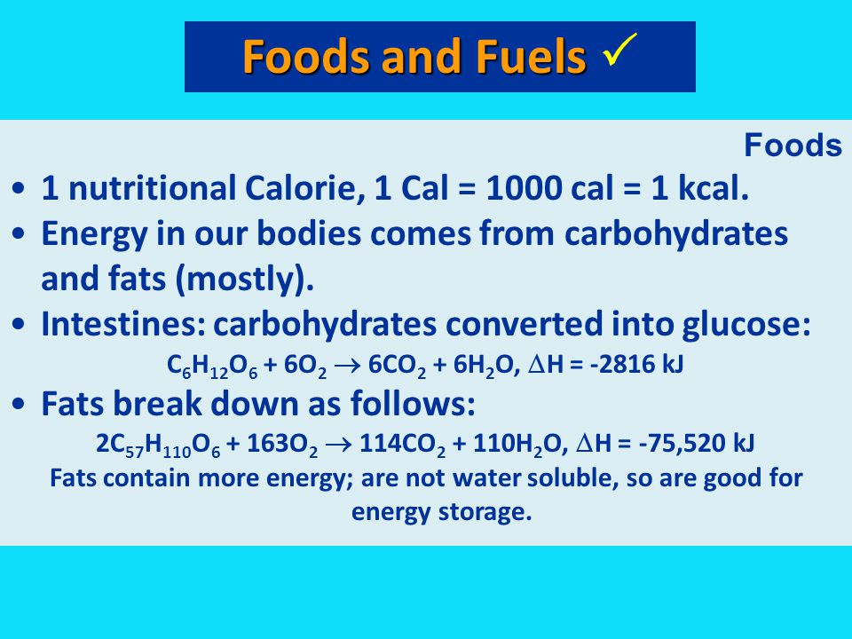 Foods and Fuels  1 nutritional Calorie, 1 Cal = 1000 cal = 1 kcal.