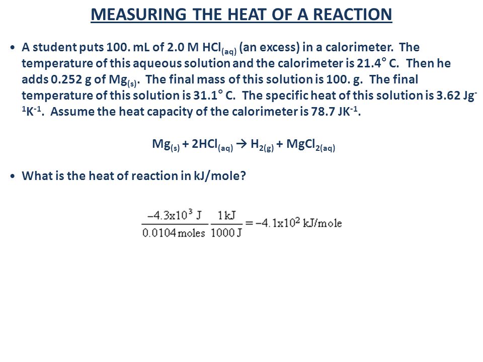MEASURING THE HEAT OF A REACTION Mg(s) + 2HCl(aq) → H2(g) + MgCl2(aq)
