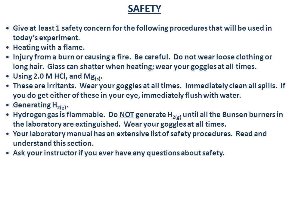 SAFETY Give at least 1 safety concern for the following procedures that will be used in today’s experiment.