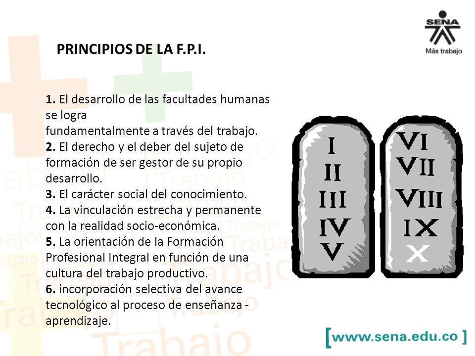 PRINCIPIOS DE LA F.P.I. 1. El desarrollo de las facultades humanas se logra. fundamentalmente a través del trabajo.