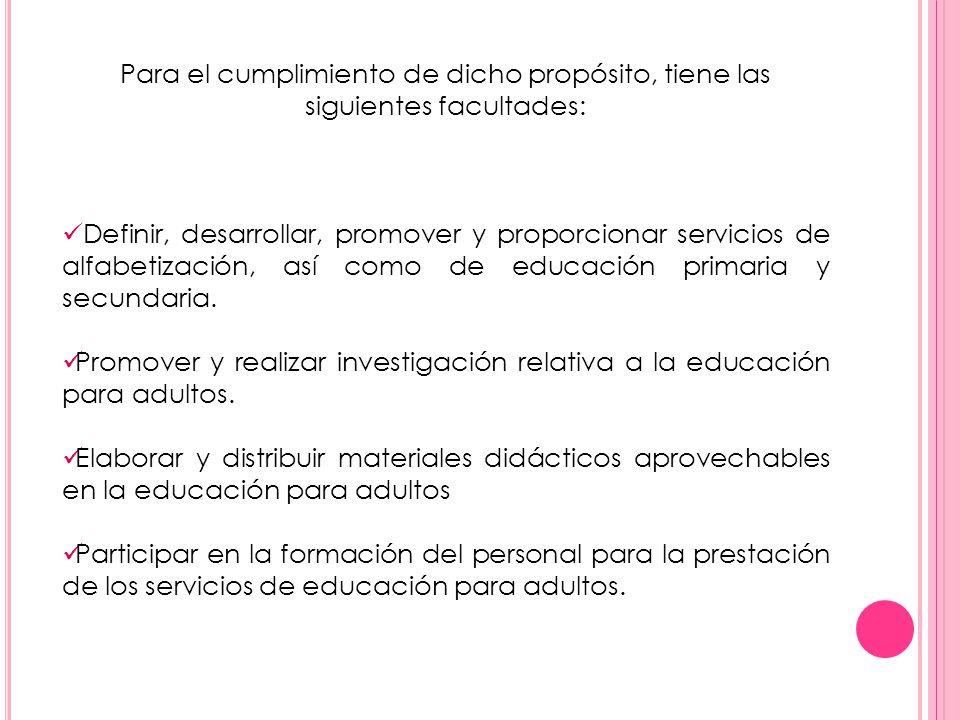 Para el cumplimiento de dicho propósito, tiene las siguientes facultades: