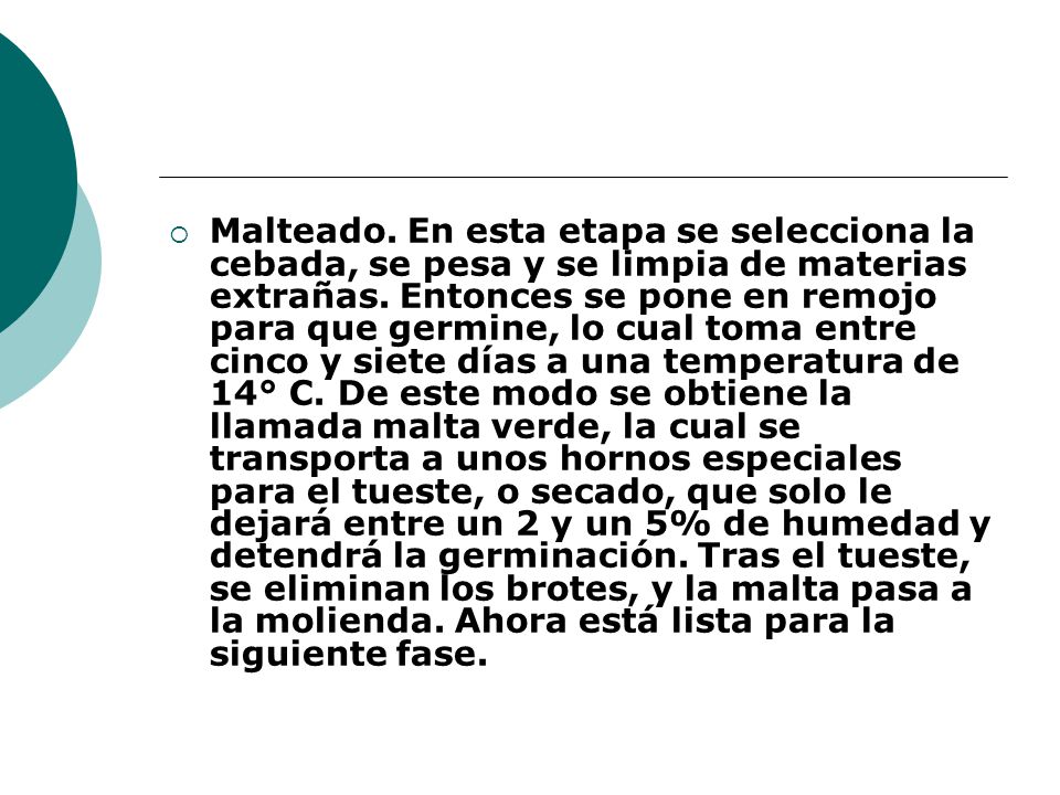 Malteado. En esta etapa se selecciona la cebada, se pesa y se limpia de materias extrañas.