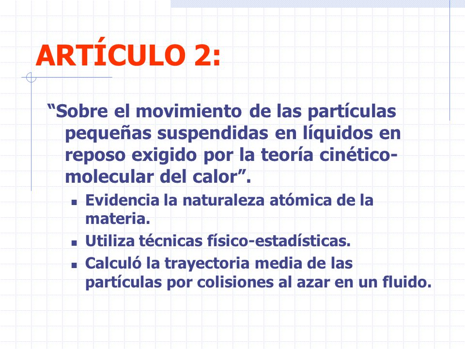 ARTÍCULO 2: Sobre el movimiento de las partículas pequeñas suspendidas en líquidos en reposo exigido por la teoría cinético-molecular del calor .