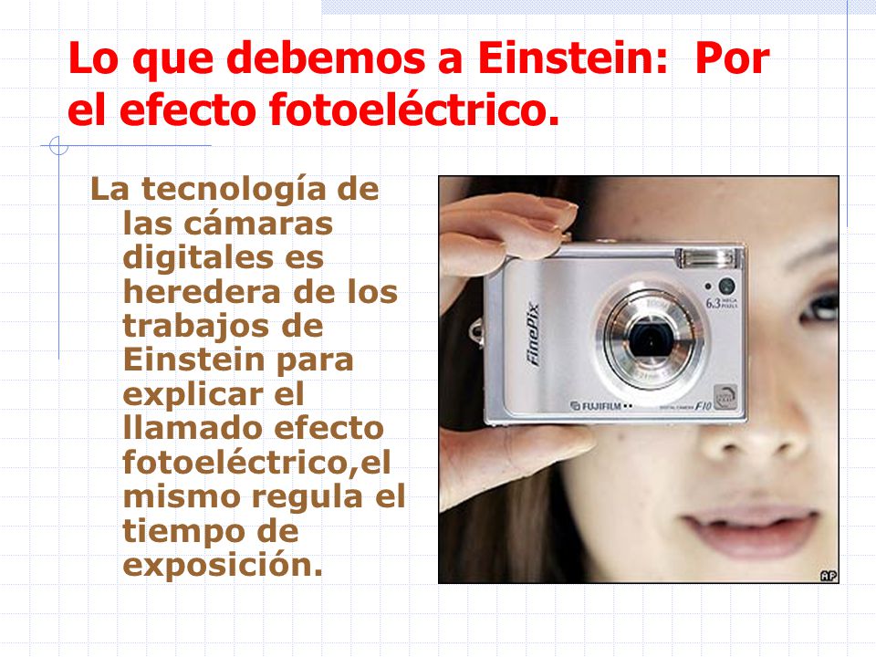 Lo que debemos a Einstein: Por el efecto fotoeléctrico.