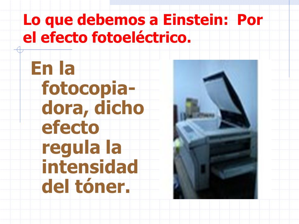 Lo que debemos a Einstein: Por el efecto fotoeléctrico.