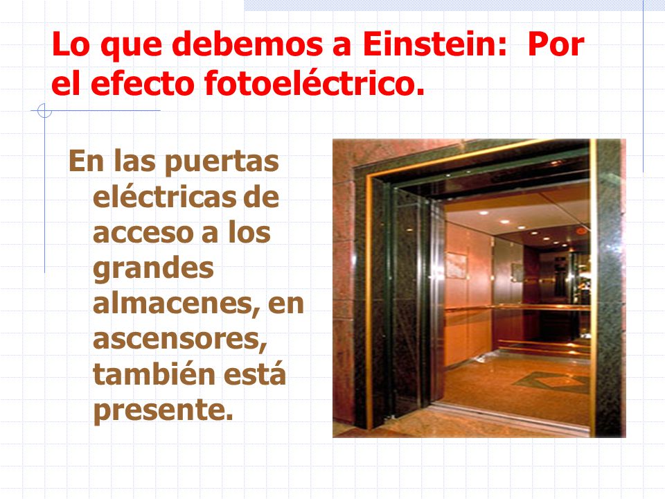 Lo que debemos a Einstein: Por el efecto fotoeléctrico.