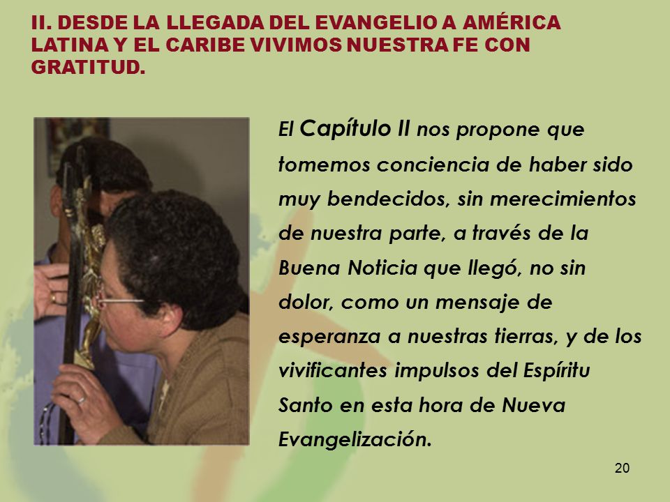 II. DESDE LA LLEGADA DEL EVANGELIO A AMÉRICA LATINA Y EL CARIBE VIVIMOS NUESTRA FE CON GRATITUD.
